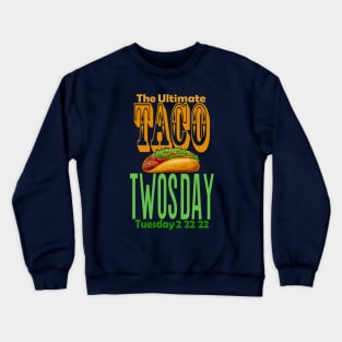 The ultimate taco Twos Day 2s day 2 22 22 February Crewneck Sweatshirt